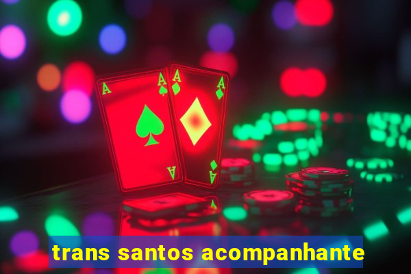 trans santos acompanhante